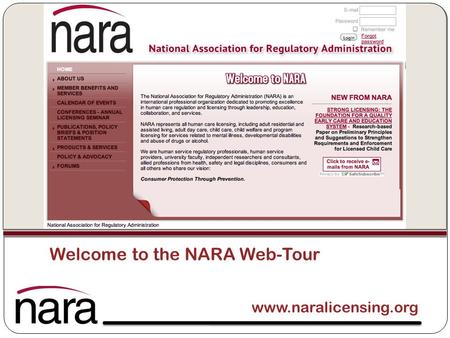 Www.naralicensing.org Welcome to the NARA Web-Tour.