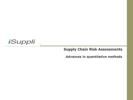 Supply Chain Risk Assessments Advances in quantitative methods.