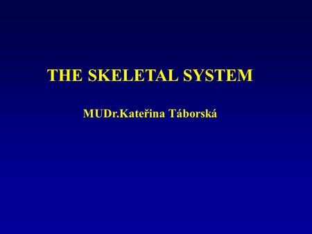 THE SKELETAL SYSTEM MUDr.Kateřina Táborská. Bone scintigraphy Bone physiology and skeletal anatomy balance osteogenesisbone resorption osteoblasts osteoclasts.