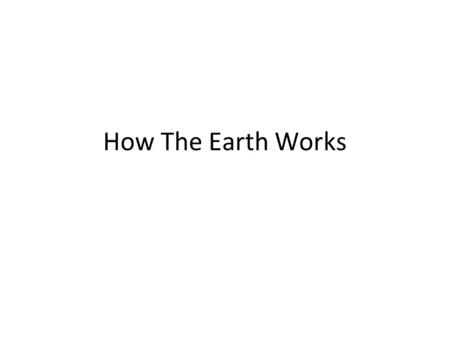 How The Earth Works. Earth: Basic Facts 150 million km from Sun (93 million miles) Diameter, just under 13,000 km (8,000 mi.) Density: 5.5 g/cc (5500.