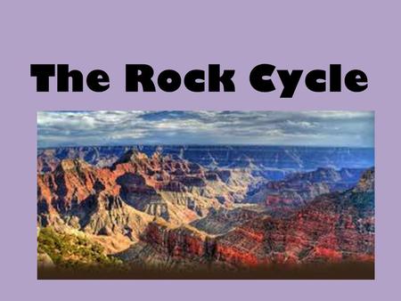 The Rock Cycle. Natural Resources What is a natural resource?