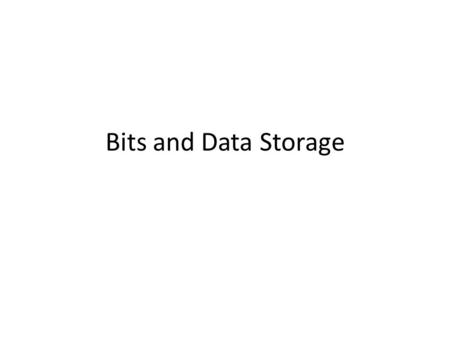 Bits and Data Storage. Basic Hardware Units of a Computer.