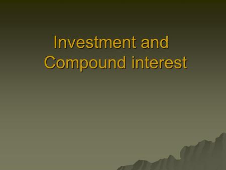 Investment and Compound interest