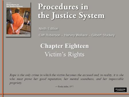 Chapter Eighteen Victim’s Rights Chapter Eighteen Victim’s Rights Rape is the only crime in which the victim becomes the accused and, in reality, it is.