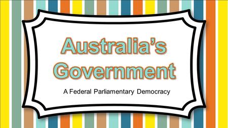 A Federal Parliamentary Democracy