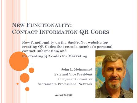 N EW F UNCTIONALITY : C ONTACT I NFORMATION QR C ODES New functionality on the SacProNet website for creating QR Codes that encode member's personal contact.