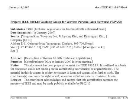 Doc.: IEEE 802.15-07/554r0 TG3c Presentation January 16, 2007 Yongsun Kim – ETRISlide 1 Project: IEEE P802.15 Working Group for Wireless Personal Area.