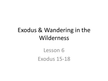 Exodus & Wandering in the Wilderness