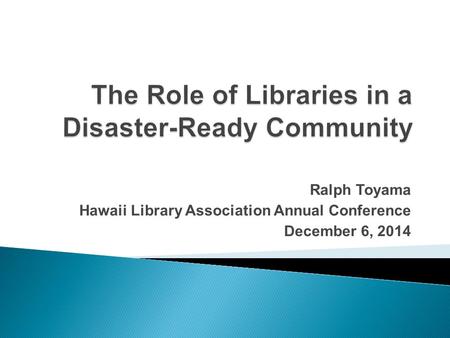 Ralph Toyama Hawaii Library Association Annual Conference December 6, 2014.