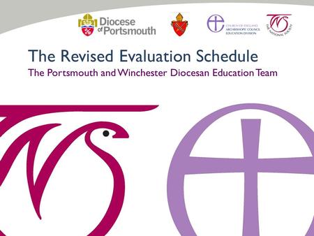Portsmouth & Winchester - Anglican Church School Inspections from April 20131 The Revised Evaluation Schedule The Portsmouth and Winchester Diocesan Education.