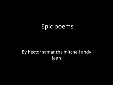 Epic poems By hector samantha mitchell andy jean.