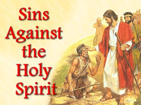  People often ask  “Is there a sin God will not forgive?”  “Is there a chance I have committed it?”  “What is ‘the sin’ against the Holy Ghost?” 