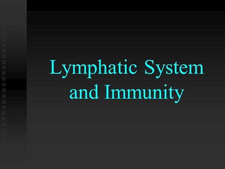 Lymphatic System and Immunity. The Lymphatic System and Immunity Functions and Structures: 1. LYMPH- watery fluid that goes between capillary blood and.
