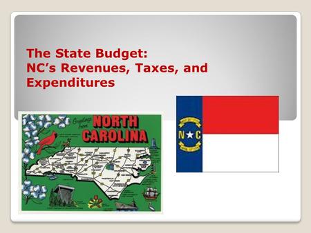 The State Budget: NC’s Revenues, Taxes, and Expenditures.