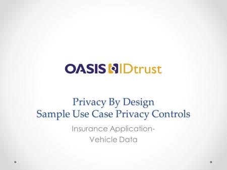 Privacy By Design Sample Use Case Privacy Controls Insurance Application- Vehicle Data.