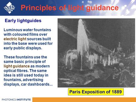 Principles of light guidance Early lightguides Luminous water fountains with coloured films over electric light sources built into the base were used for.