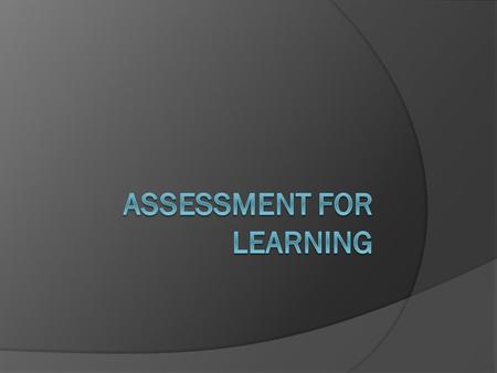 The Big “Assessment” Picture first  Keys to Quality Classroom Assessment Keys to Quality Classroom Assessment  Indicators of Sound Classroom Assessment.