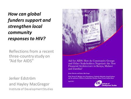 How can global funders support and strengthen local community responses to HIV? Reflections from a recent three-country study on “Aid for AIDS” Jerker.