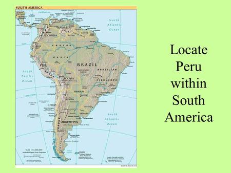 Locate Peru within South America Peru  The mountains of the Cordillera Vilcabamba form a steep ridge. Salantay is 6271 metres  The Tambopata is truly.