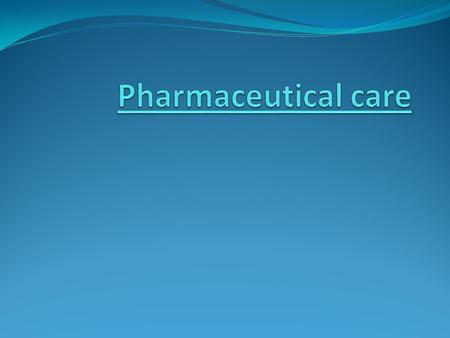 Pharmaceutical care as reprofessionalization In the late 1950s and 1960s, pharmacists began to conceptualize a new role for pharmacists that would involve.