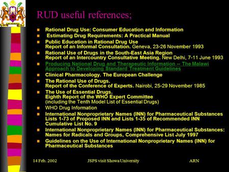ARN14 Feb. 2002 JSPS visit Showa University RUD useful references; Rational Drug Use: Consumer Education and Information Estimating Drug Requirements: