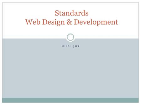 ISTC 301 Standards Web Design & Development. Teaching with Tech Standards “The digital-age teaching professional must demonstrate a vision of technology.