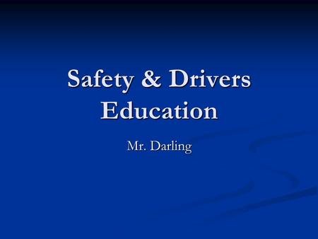 Safety & Drivers Education Mr. Darling. Purpose This class will give you all the information needed to pass written portion of your state exam. This class.