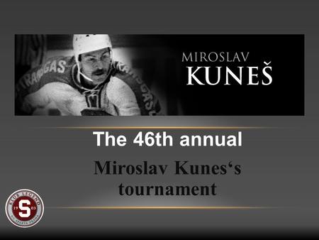The 46th annual Miroslav Kunes‘s tournament. HC Sparta Praha invites you to the 46th annual Christmas Miroslav Kunes’s tournament.