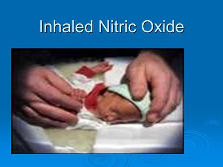 Inhaled Nitric Oxide.
