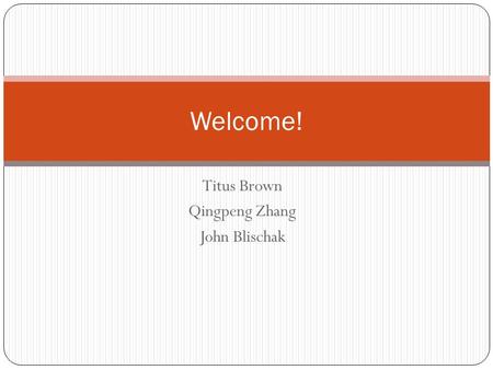 Titus Brown Qingpeng Zhang John Blischak Welcome!.
