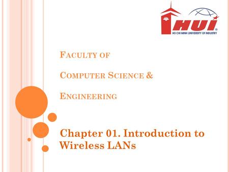 F ACULTY OF C OMPUTER S CIENCE & E NGINEERING Chapter 01. Introduction to Wireless LANs.