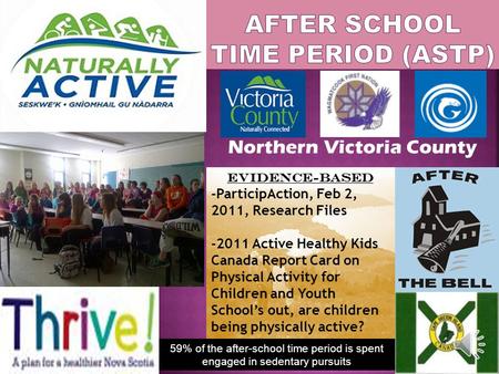 Northern Victoria County EVIDENCE-BASED -ParticipAction, Feb 2, 2011, Research Files -2011 Active Healthy Kids Canada Report Card on Physical Activity.