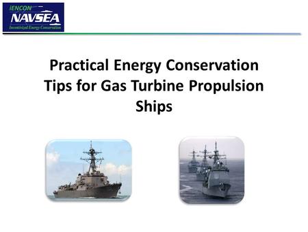 Practical Energy Conservation Tips for Gas Turbine Propulsion Ships.