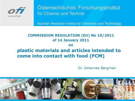 Österreichisches Forschungsinstitut für Chemie und Technik Austrian Research Institut for Chemistry and Technology www.ofi.at COMMISSION REGULATION (EU)
