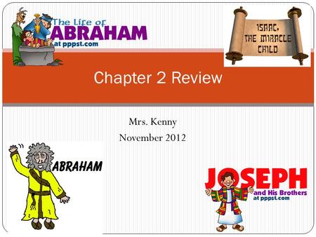 Mrs. Kenny November 2012 Chapter 2 Review. Who is “the father of biblical faith?”