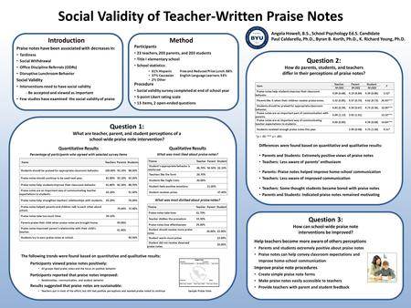 Question 1: What are teacher, parent, and student perceptions of a school-wide praise note intervention? Question 2: How do parents, students, and teachers.