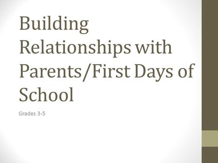 Building Relationships with Parents/First Days of School Grades 3-5.