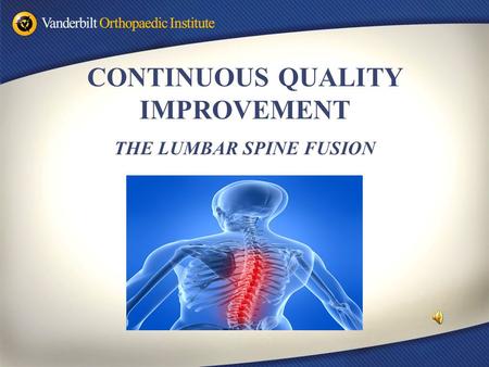 CONTINUOUS QUALITY IMPROVEMENT THE LUMBAR SPINE FUSION.