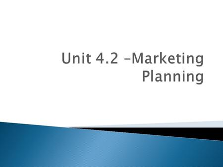 Unit 4.2 –Marketing Planning