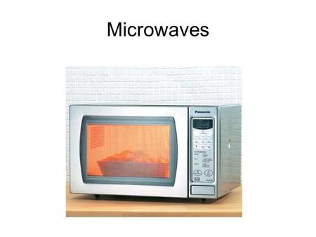 Microwaves. History of Microwaves In 1945, Dr. Perry Spencer, a scientist, was working in a lab when he felt some heat on his hand. The heat was coming.