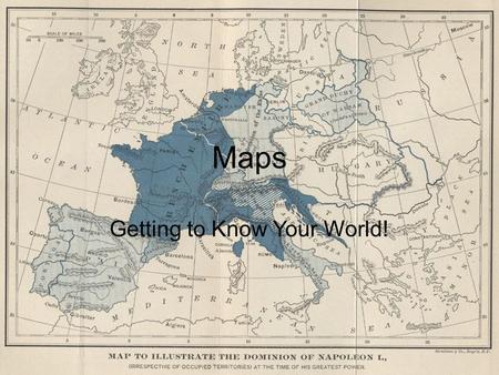 Maps Getting to Know Your World!. 4 Elements Of A Map Title – tells you what the map is of Scale – tells distance Compass – tells direction Legend – tells.