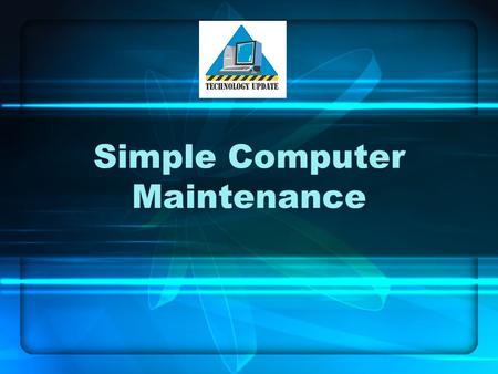 Simple Computer Maintenance. Common Computer Clean up Tasks Disk Clean – up Anti-virus scan Deleting Cookies.