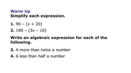 Warm Up Simplify each expression. 1. 90 – (x + 20) – (3x – 10)