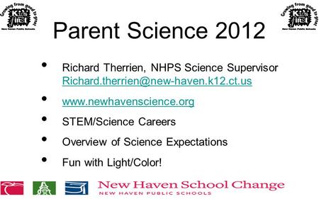 Parent Science 2012 Richard Therrien, NHPS Science Supervisor