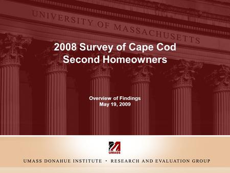 2008 Survey of Cape Cod Second Homeowners Overview of Findings May 19, 2009.