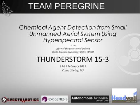 TEAM PEREGRINE Chemical Agent Detection from Small Unmanned Aerial System Using Hyperspectral Sensor at the Office of the Secretary of Defense Rapid Reaction.