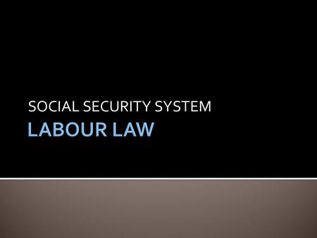SOCIAL SECURITY SYSTEM. 1 Discuss the provisions under EPF Act 1991, Pension Act 1980 (C4, P2,LL) 2 Evaluate the effectiveness of these legislations for.