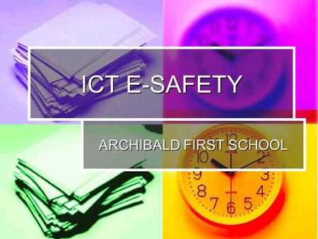 ICT E-SAFETY ARCHIBALD FIRST SCHOOL. ICT Mark Only the 2 nd school in Newcastle LA to achieve the award: October 2009 Only the 2 nd school in Newcastle.