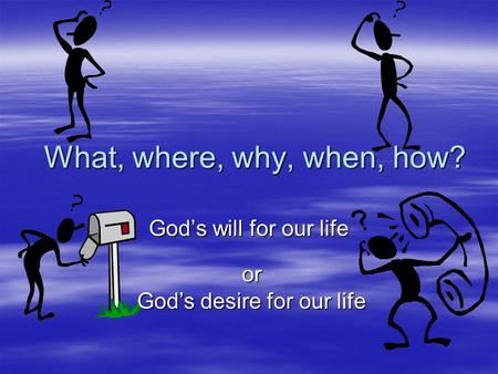 God’s desire for our life