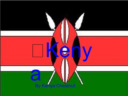 ﻿Kenya By Kenya Chestnut.